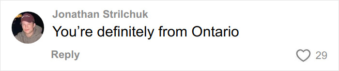 Comment on social media by Jonathan Strilchuk reading You&rsquo;re definitely from Ontario with 29 likes, discussing culture shocks after moving to Florida from Canada.