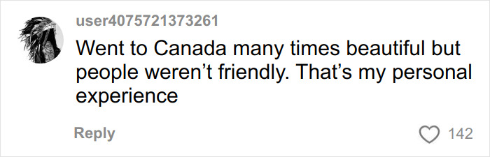 Comment about personal experience visiting Canada, mentioning beauty but unfriendly people, relating to culture shocks moving to Florida.