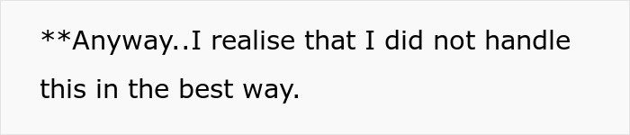 Text on white background saying I realise that I did not handle this in the best way, reflecting regret about dad&rsquo;s girlfriend situation.