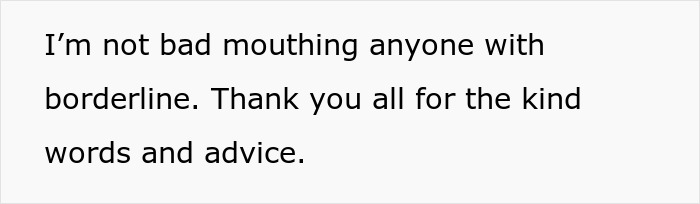 Screenshot of text saying I'm not bad mouthing anyone with borderline, referencing mentally unstable woman Screenshot of text saying I'm not bad mouthing anyone with borderline, referencing mentally unstable woman