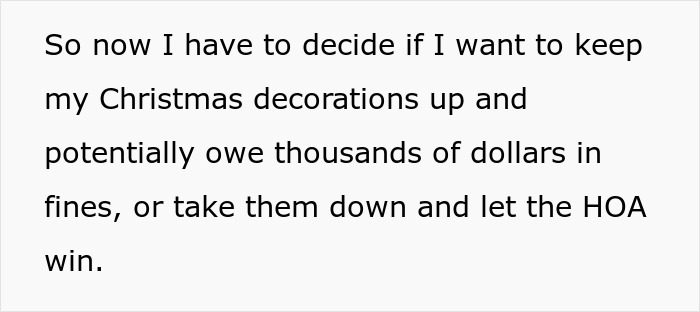Text stating a woman must decide to keep Christmas decorations and face HOA fines or take them down to avoid $100 per day penalty. Text stating a woman must decide to keep Christmas decorations and face HOA fines or take them down to avoid $100 per day penalty.