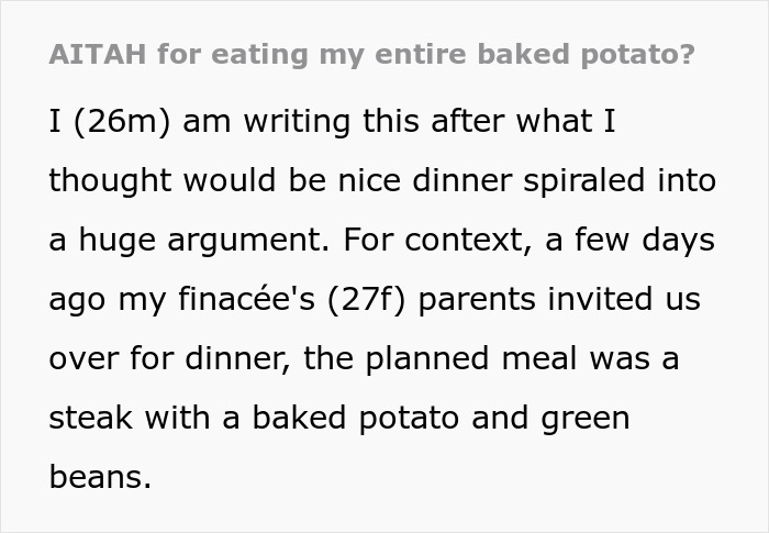 Man writes about eating baked potato his way, confused by fianc&eacute;e&rsquo;s mother&rsquo;s negative reaction after dinner invitation.