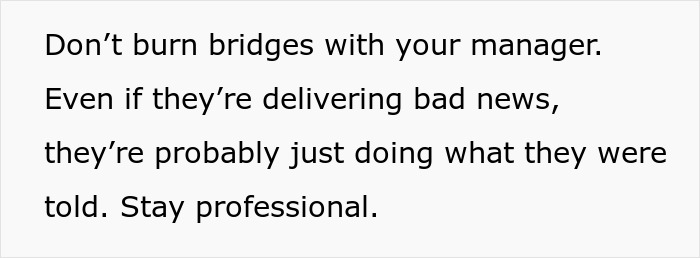 Text on a white background advising not to burn bridges with your manager as a subtle red flag your job may not be safe. Text on a white background advising not to burn bridges with your manager as a subtle red flag your job may not be safe.