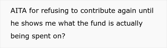 Text on white background asking about refusing to contribute until shady fund manager shows receipts of spending.