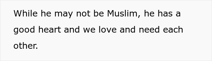 Text on a white background stating that while he may not be Muslim, he has a good heart and they love and need each other.