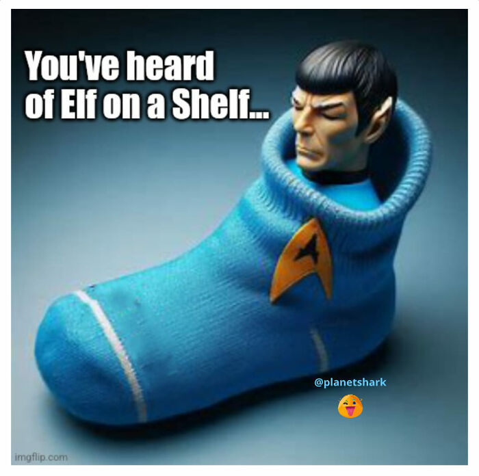 Funny Christmas meme showing a Star Trek figure wearing a blue sock with caption about elf on a shelf.