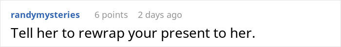 Woman thinks she deserves another Christmas gift after opening one early and receives a reality check in an online discussion.
