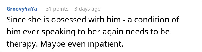 Comment about woman hospitalized after family&rsquo;s intervention due to her obsession with brother, suggesting therapy and inpatient care.