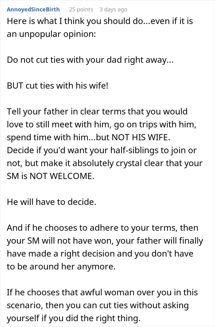 Comment advising a teen to cut ties with stepmother but maintain relationship with father amid family tension and insecurity about a kid.