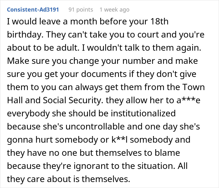 Comment advising a teen living in fear of his violent sister to leave before 18 and protect himself from family harm.