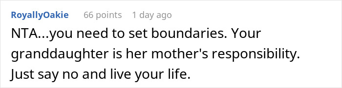 Comment advising to refuse taking care of granddaughter for free by setting boundaries and saying no to prioritize own life.