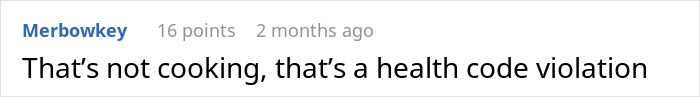 Comment saying that cooking food in the dishwasher is a health code violation and not proper cooking.