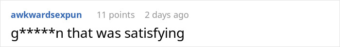 Comment reading g*****n that was satisfying, related to entitled waitress forgetting manners and staff serving revenge. Comment reading g*****n that was satisfying, related to entitled waitress forgetting manners and staff serving revenge.