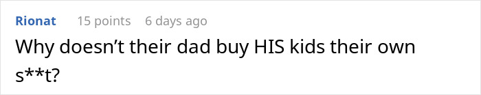 Screenshot of a text comment questioning why a dad doesn’t buy his kids their own things amid gift drama. Screenshot of a text comment questioning why a dad doesn’t buy his kids their own things amid gift drama.