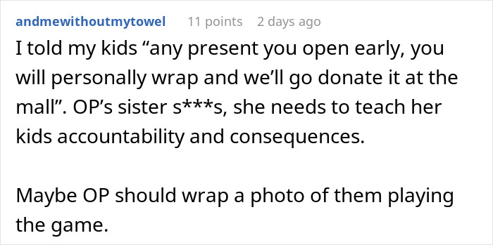 Comment about a woman thinking she deserves another Christmas gift after opening one early and facing accountability.
