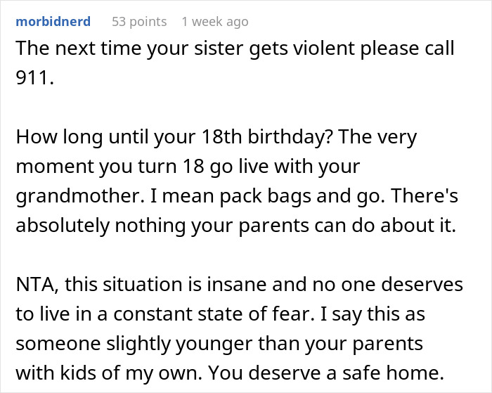 Comment advising a teen living in fear of his violent sister to call 911 and seek a safe home at 18.