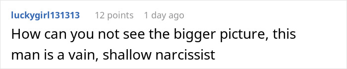 Reddit comment accusing a man of being a vain, shallow narcissist amid a heated relationship argument. Reddit comment accusing a man of being a vain, shallow narcissist amid a heated relationship argument.