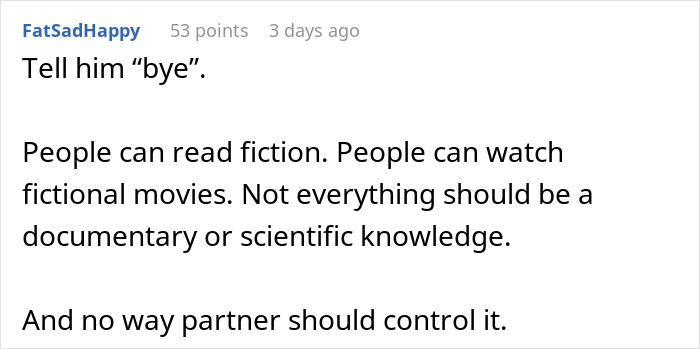 Comment criticizes man shaming girlfriend for loving fiction, calling it make-believe that lowers IQ, defending fiction fans. Comment criticizes man shaming girlfriend for loving fiction, calling it make-believe that lowers IQ, defending fiction fans.