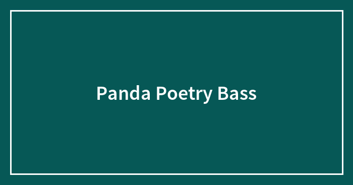 Panda Poetry Bass