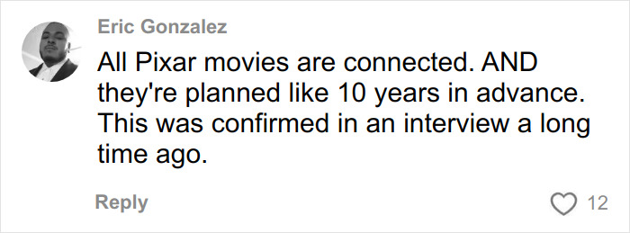 Comment by Eric Gonzalez about Pixar movies being connected and planned 10 years ahead, relating to Toy Story fans.