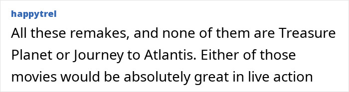 User comment about Disney remakes, mentioning classics like Treasure Planet and Journey to Atlantis not yet remade in live action.