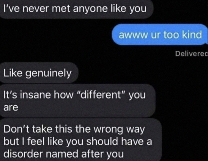 Text message exchange showing unhinged and weird texts where one person calls the other insanely different and suggests a disorder named after them.