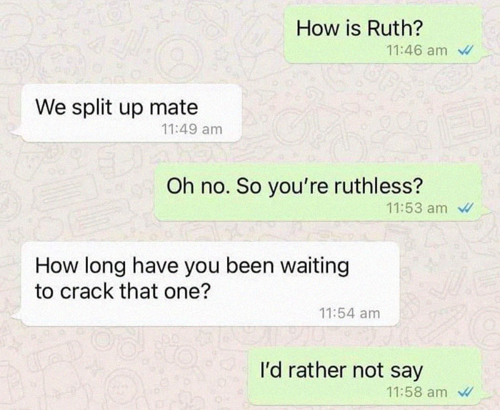 Text message conversation with unhinged and weird texts including a pun about being ruthless after a breakup.