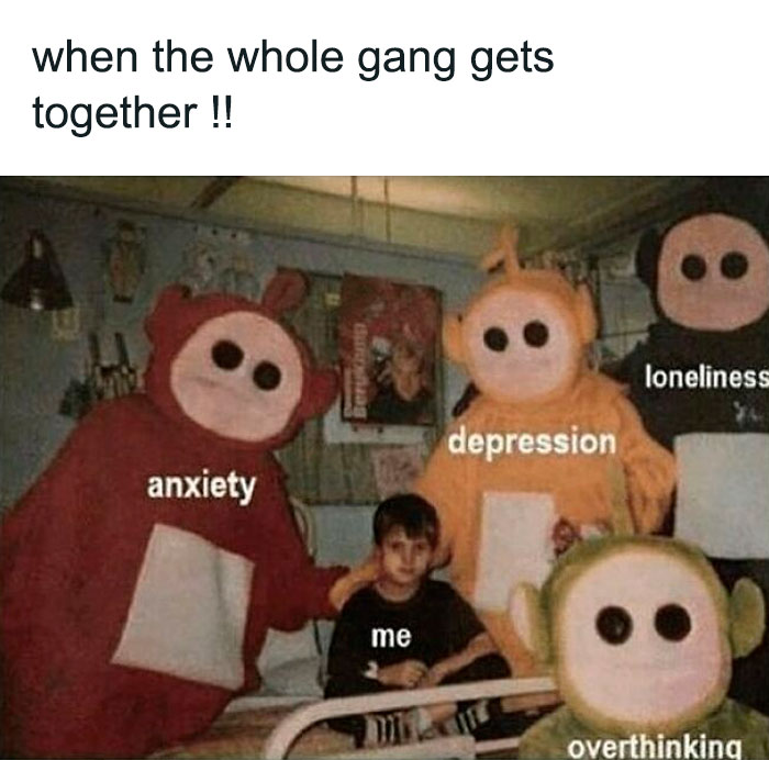 Four Teletubbies labeled anxiety, depression, loneliness, and overthinking surround a child labeled me in a dimly lit room, goth meme.
