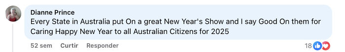 Comment by Dianne Prince praising Australia’s New Year’s show and wishing happy 2025 to all Australian citizens. Comment by Dianne Prince praising Australia’s New Year’s show and wishing happy 2025 to all Australian citizens.