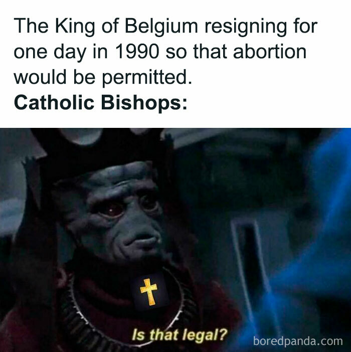 Meme showing a historical event about the King of Belgium with a humorous take on Catholic Bishops questioning legality.