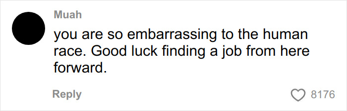 Comment on social media calling the Cinnabon worker embarrassing and wishing them bad luck in finding a job. Comment on social media calling the Cinnabon worker embarrassing and wishing them bad luck in finding a job.