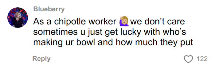 Comment from a Chipotle worker explaining that the amount of food depends on luck and the person preparing the order.