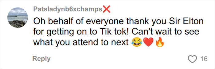 Comment praising Elton John for joining TikTok, expressing excitement for his next content after fans trolled his kitchen detail.