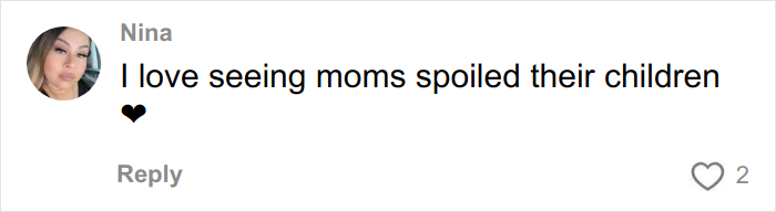 Comment from Nina expressing love for moms spoiling their children with a heart emoji, related to Christmas gift haul backlash. Comment from Nina expressing love for moms spoiling their children with a heart emoji, related to Christmas gift haul backlash.