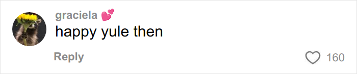 Comment from a social media user named graciela saying happy yule then, related to woke social media user trolling. Comment from a social media user named graciela saying happy yule then, related to woke social media user trolling.