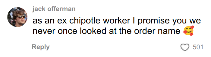 Screenshot of a social media comment claiming Chipotle workers never check order names when preparing food.