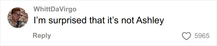 Comment saying I'm surprised that it's not Ashley by user WhittDaVirgo with 5965 likes on social media post about Gen Z naming rude millennial women. Comment saying I'm surprised that it's not Ashley by user WhittDaVirgo with 5965 likes on social media post about Gen Z naming rude millennial women.