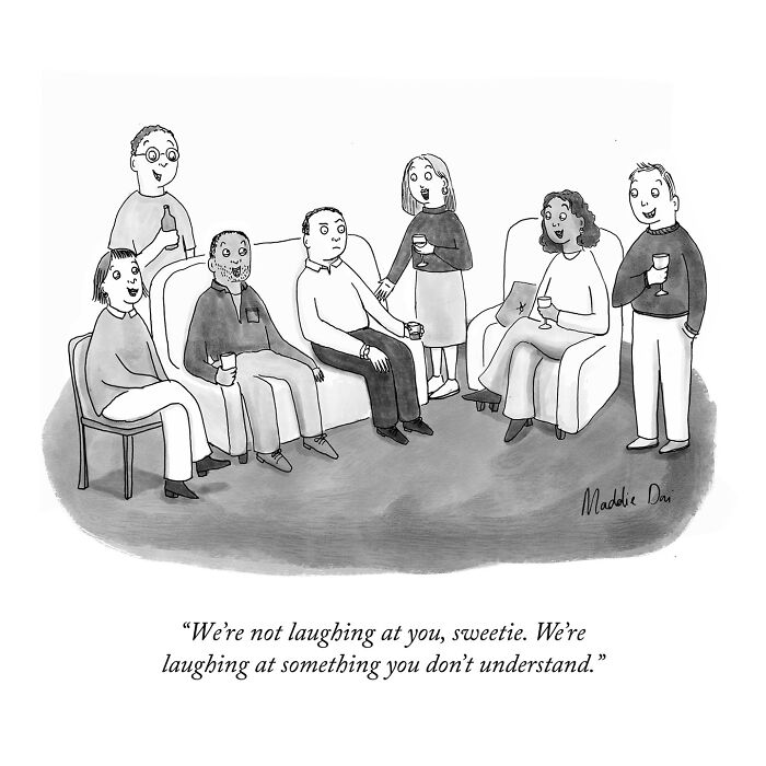 Black and white cartoon by Maddie Dai showing a group laughing together with a humorous caption about misunderstanding.
