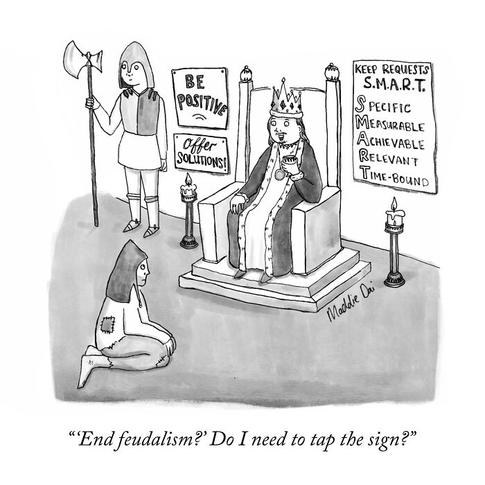 Black and white cartoon by Maddie Dai showing a medieval king on a throne with signs about positivity and SMART requests.