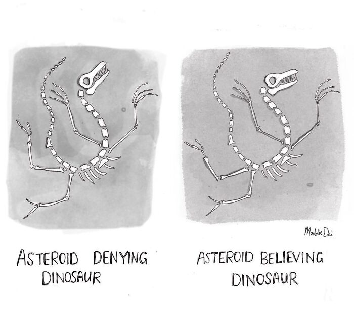 Black and white clever cartoon by Maddie Dai showing two dinosaur skeletons labeled asteroid denying and believing dinosaur.