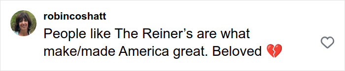 Comment from user robincoshatt about Rob Reiner and America’s greatness with a broken heart emoji on social media. Comment from user robincoshatt about Rob Reiner and America’s greatness with a broken heart emoji on social media.