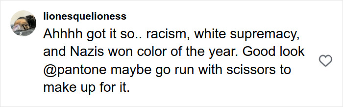 Online comment criticizing Pantone&rsquo;s color of the year, sparking debate on racism and public backlash.