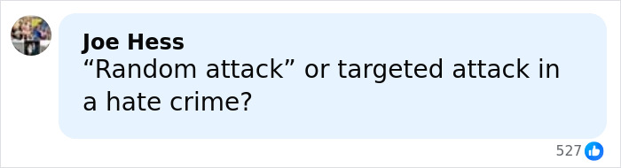 Comment by Joe Hess questioning if an attack was random or a targeted hate crime on a social media post.
