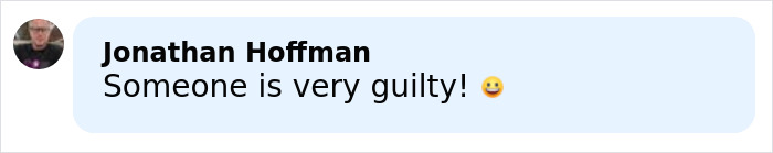 Comment by Jonathan Hoffman saying Someone is very guilty with a smiling emoji in a light blue speech bubble.