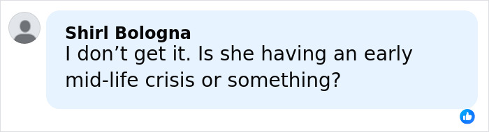Comment on social media post questioning someone's behavior, referencing mid-life crisis humorously. Comment on social media post questioning someone's behavior, referencing mid-life crisis humorously.