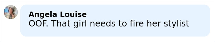 Comment by Angela Louise saying that the girl needs to fire her stylist, related to Millie Bobby Brown fans' reaction.