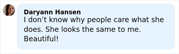 Comment by Daryann Hansen expressing support for Millie Bobby Brown amid plastic surgery rumors.