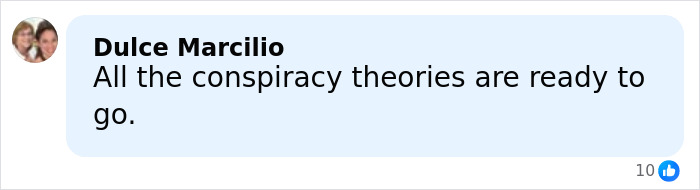 Comment by Dulce Marcilio stating all the conspiracy theories are ready to go, displayed on a social media post.
