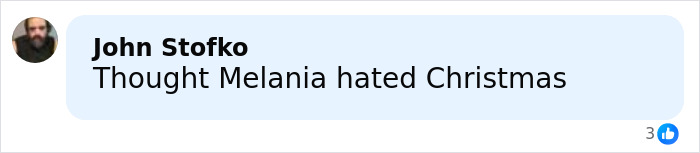 Comment by John Stofko questioning Melania's feelings about Christmas in a social media post. Comment by John Stofko questioning Melania's feelings about Christmas in a social media post.