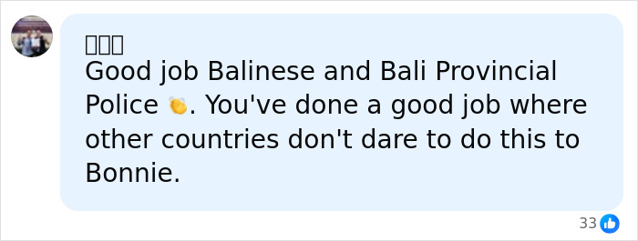 Comment praising Balinese and Bali Provincial Police for reporting Bonnie, related to snitch revealing why they did it. Comment praising Balinese and Bali Provincial Police for reporting Bonnie, related to snitch revealing why they did it.